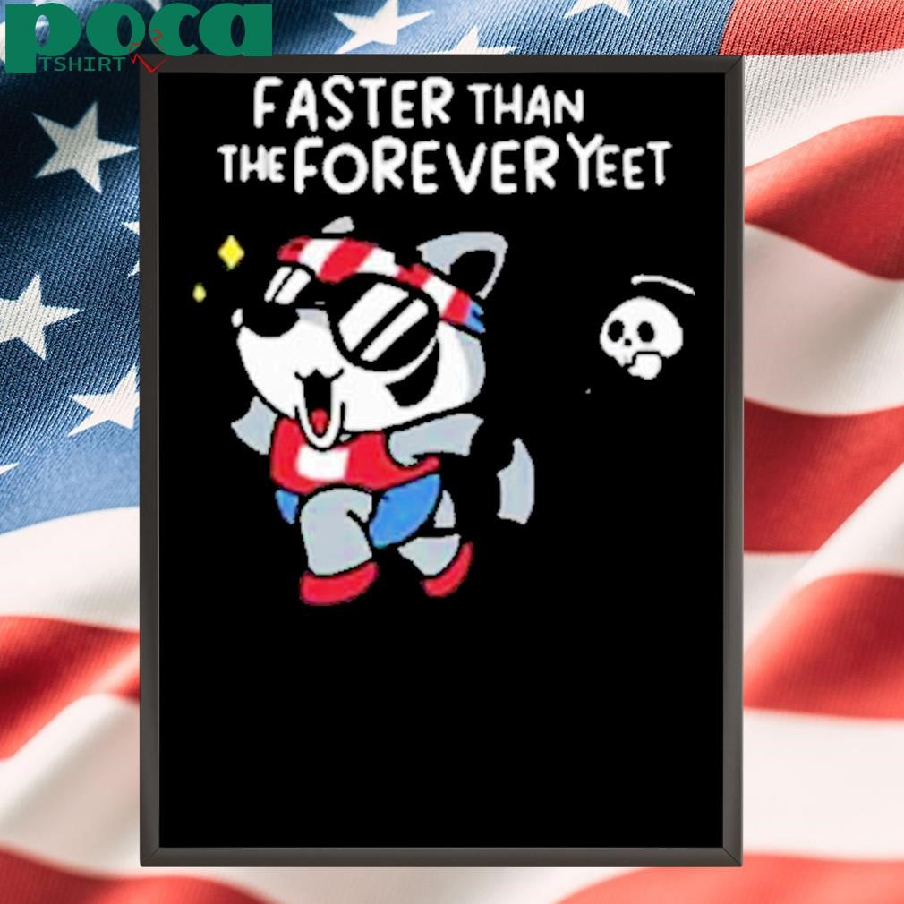 Limted Faster Than The Forever Yeet Shirt