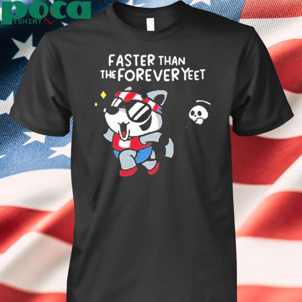 Limted Faster Than The Forever Yeet Shirt