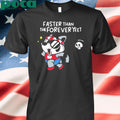 Limted Faster Than The Forever Yeet Shirt