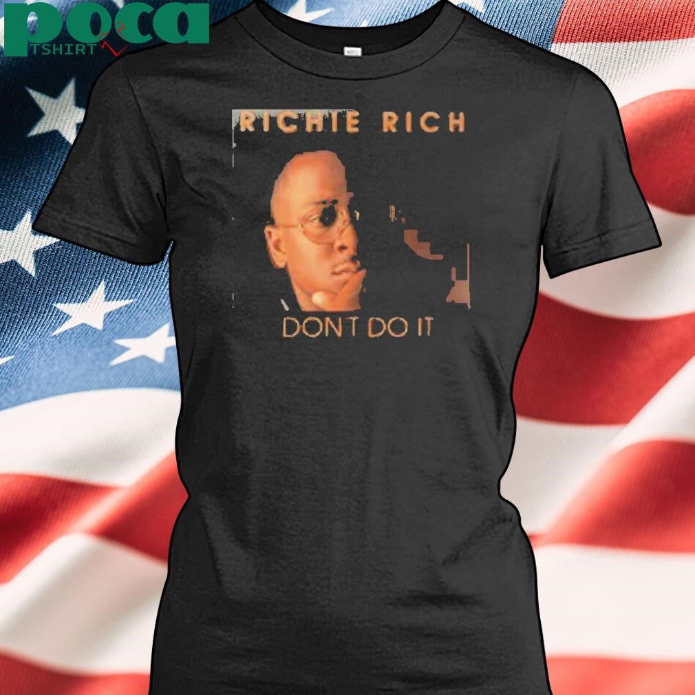 Limted Richie Rich Don’t Do It Shirt