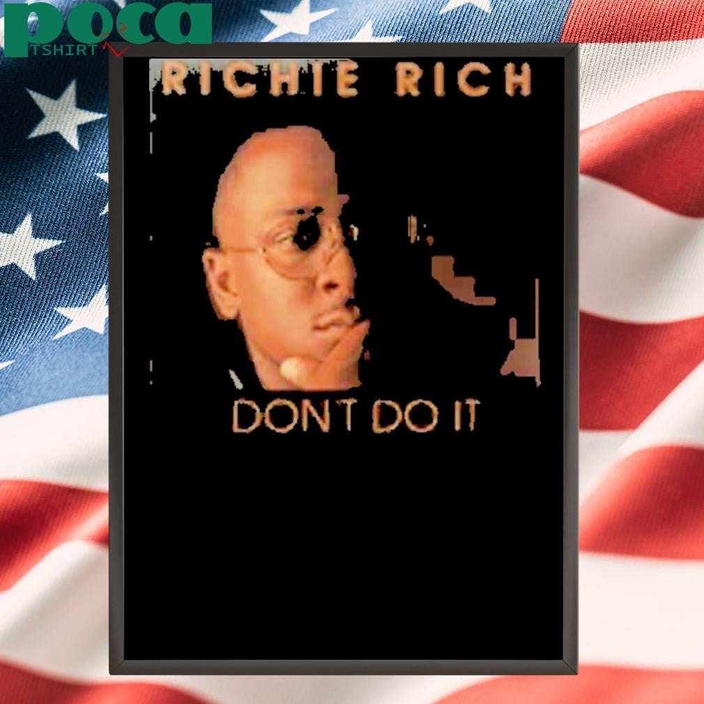 Limted Richie Rich Don’t Do It Shirt