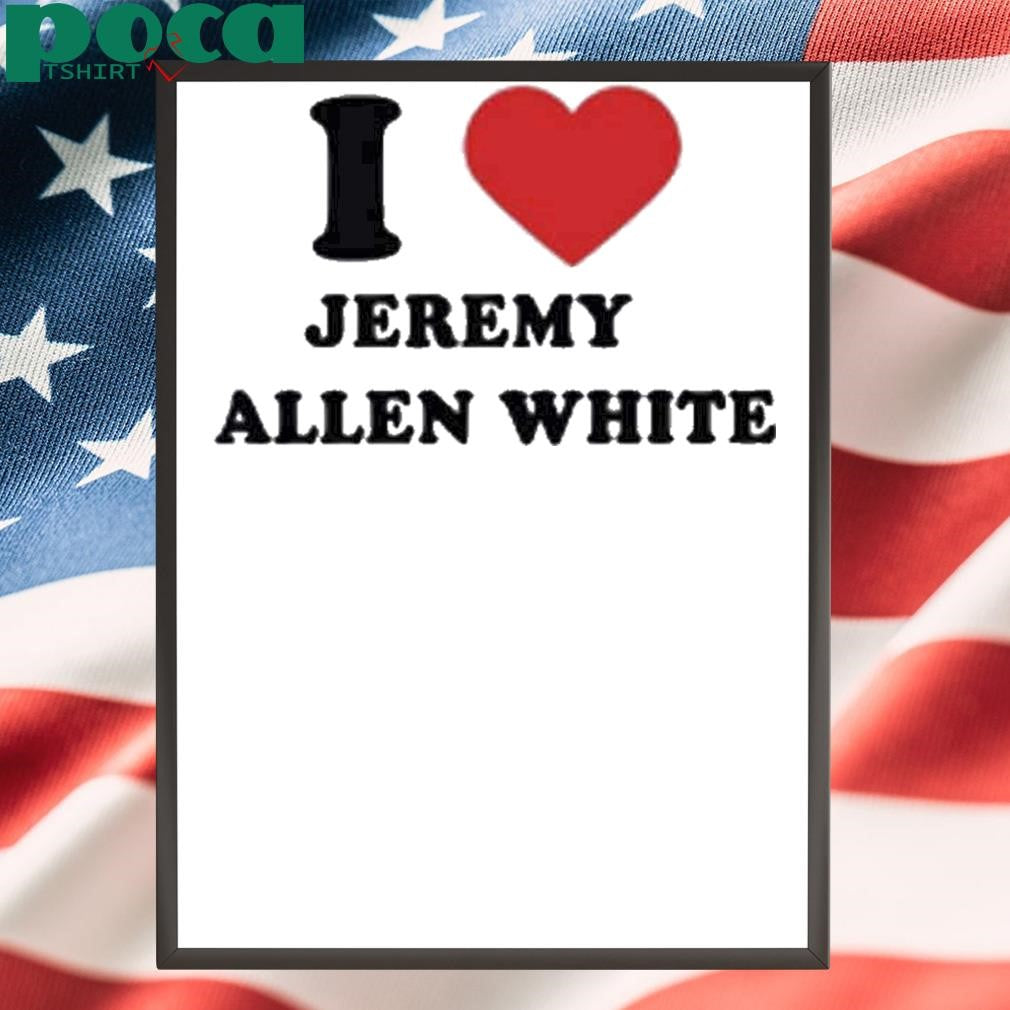 Lipgodllagher I Love Jeremy Allen White Shirt