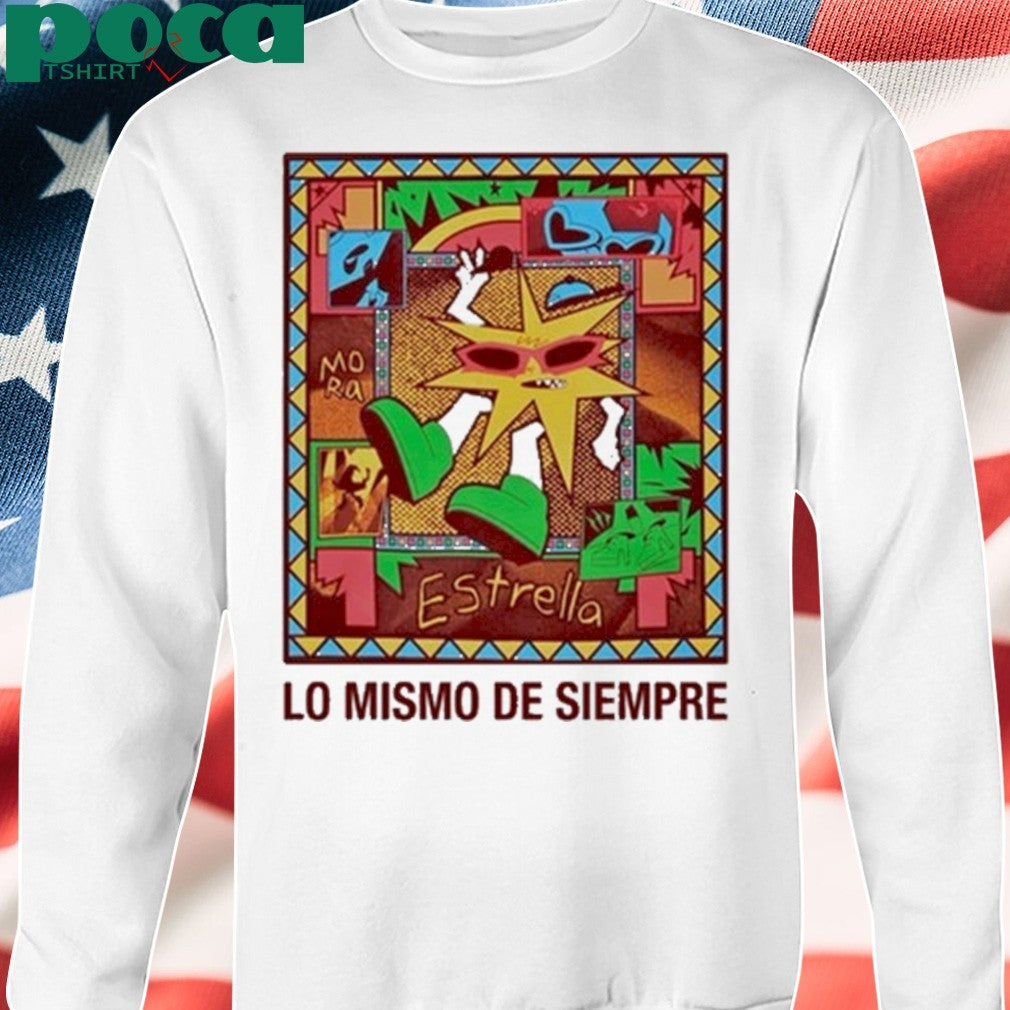 Lo Mismo De Siempre Shirt