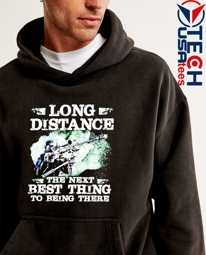 Long distance the next best thing to being there shirt
