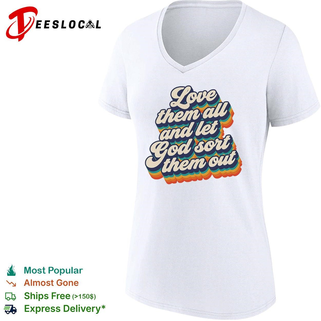 Love them all and let god sort them out pride shirt