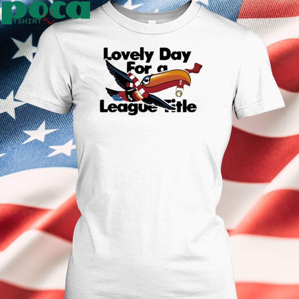 Lovely Day For A League Title shirt