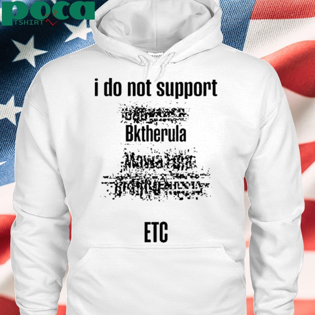 Lvl5 I Do Not Support Bktherula Etc Shirt