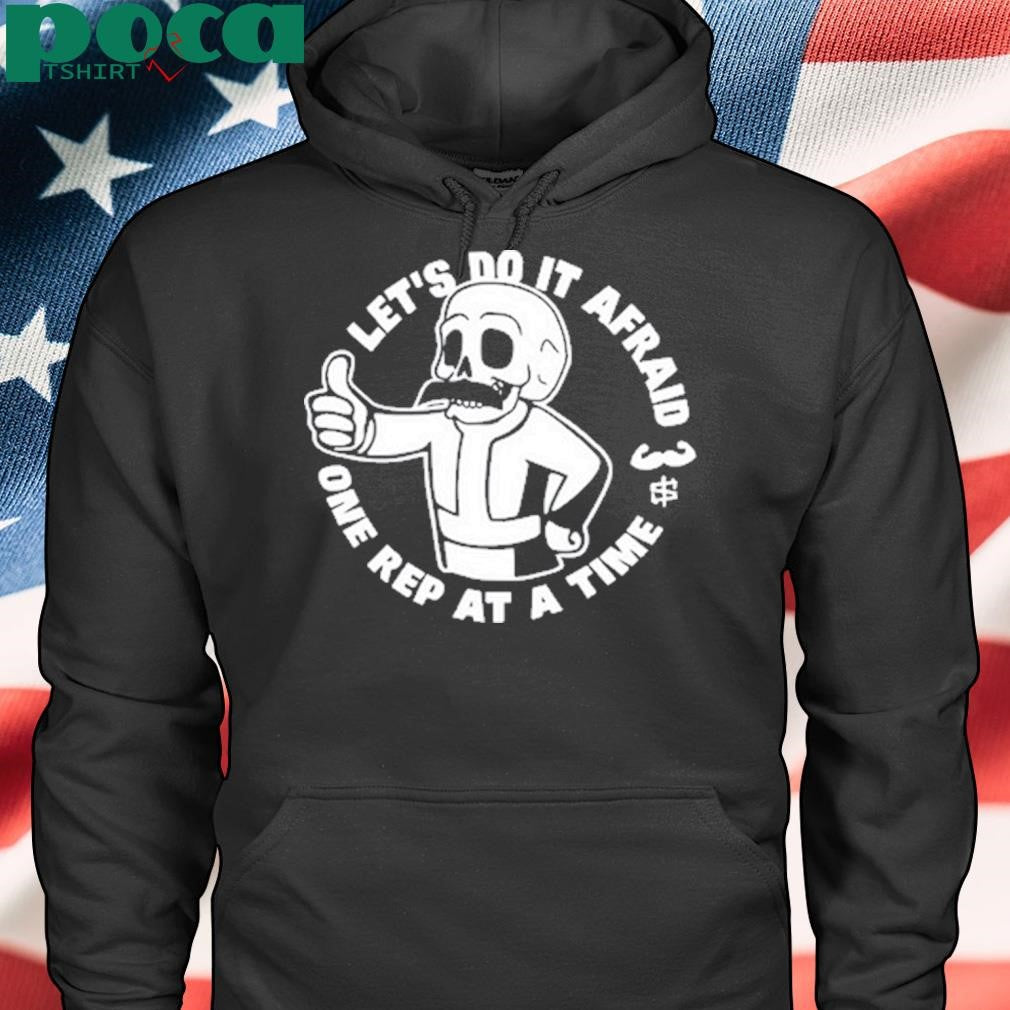 M Scott Kramer Let’s Do It Afraid One Rep At A Time Shirt