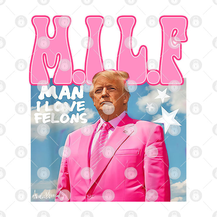 MILF Man I Love Felons Funny Trump Pink 2024 For President T-Shirt