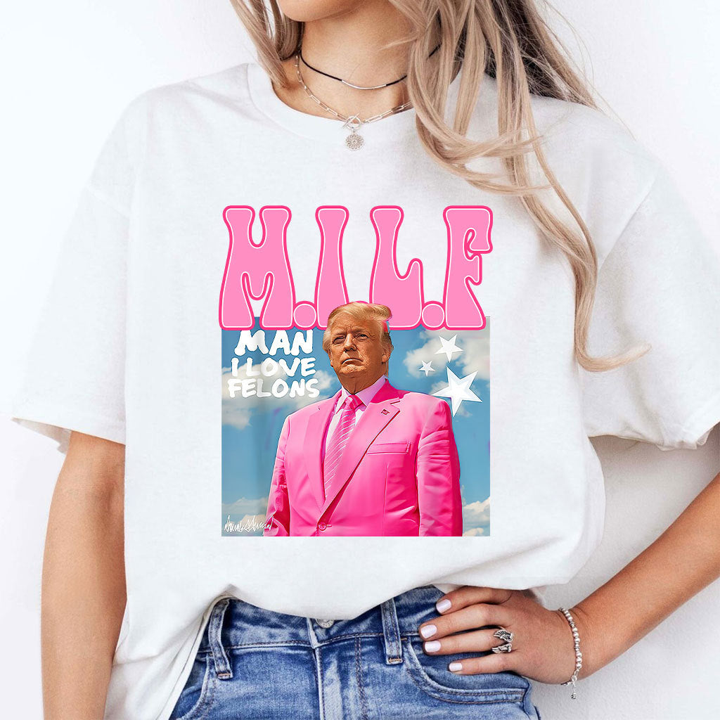 MILF Man I Love Felons Funny Trump Pink 2024 For President T-Shirt
