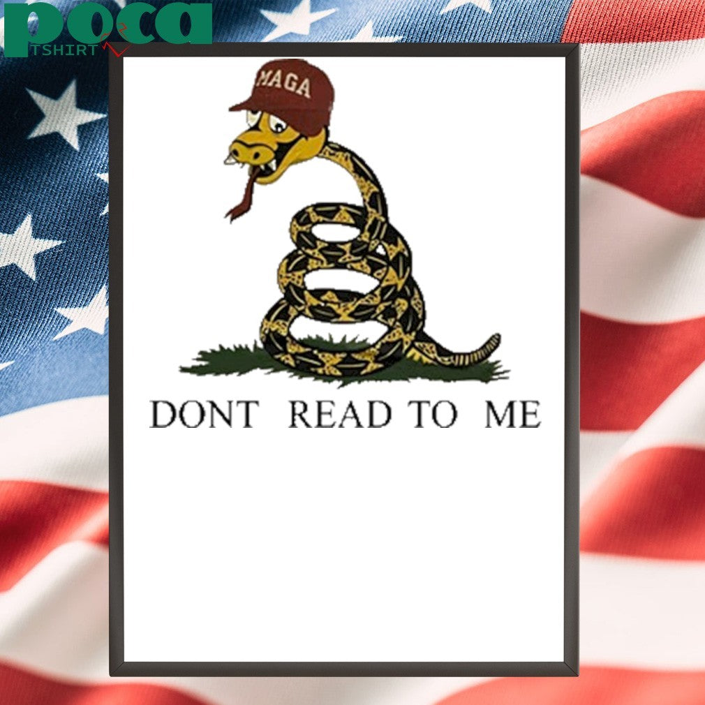 Maga Snake Dont Read To Me shirt