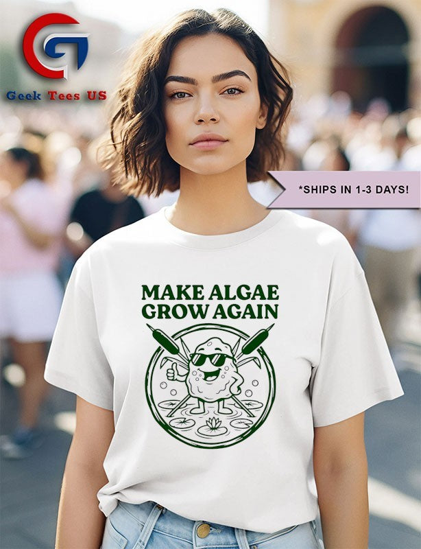 Make Algae Grow Again T-shirt