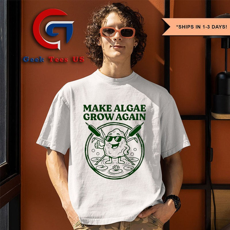 Make Algae Grow Again T-shirt