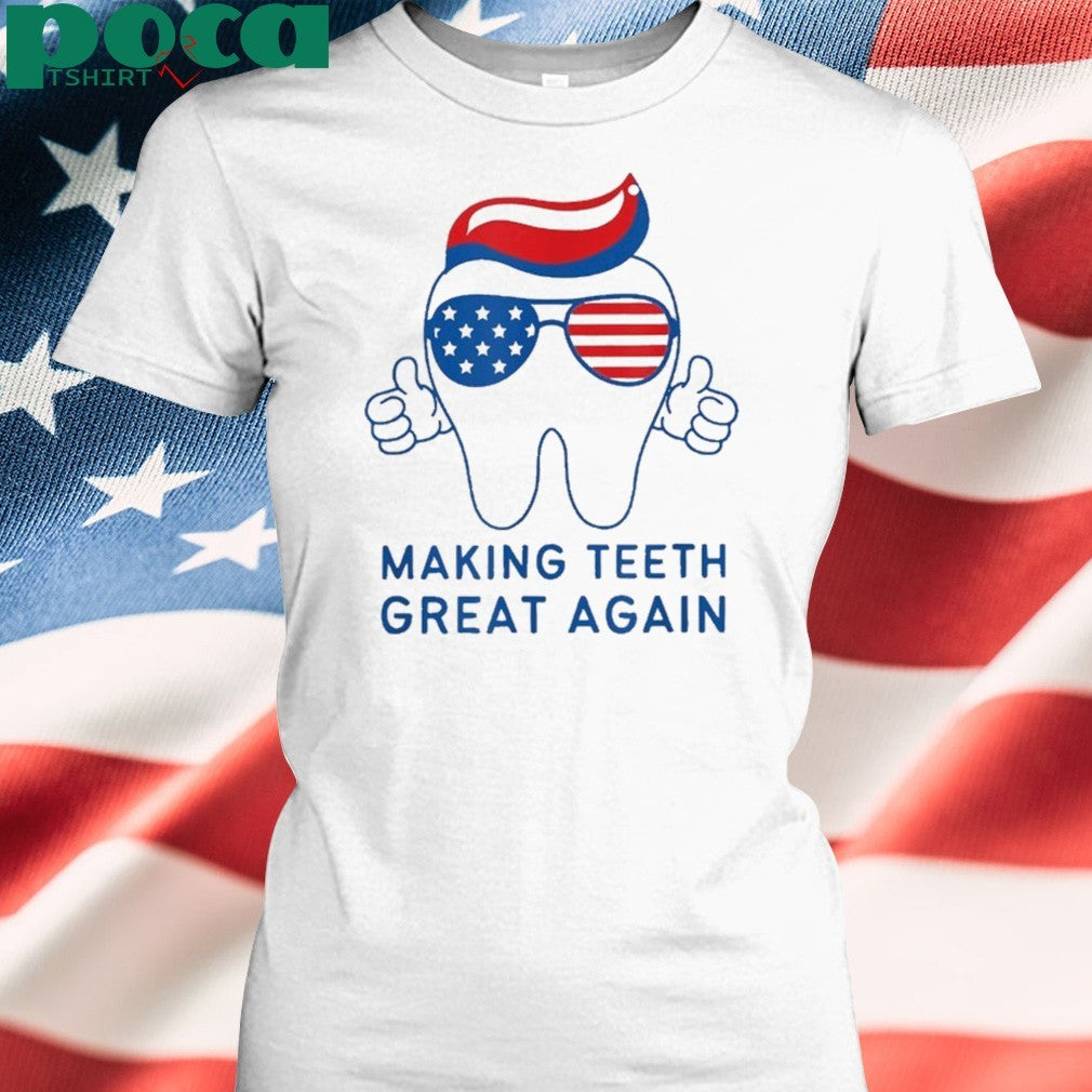 Make Teeth Great Again America Flag Shirt