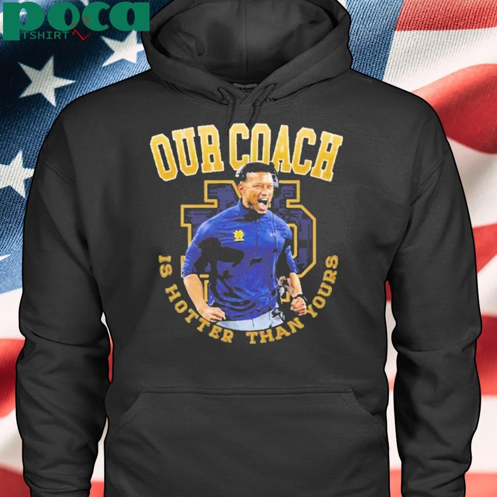 Marcus Freeman Notre Dame Fighting Irish Our Coach Is Hotter Than Yours 2025 College Football National Championship T-Shirt