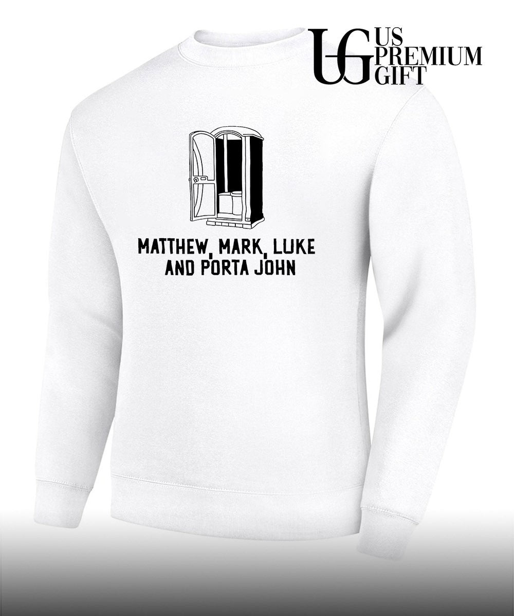Matthew Mark Luke and Porta John funny shirt