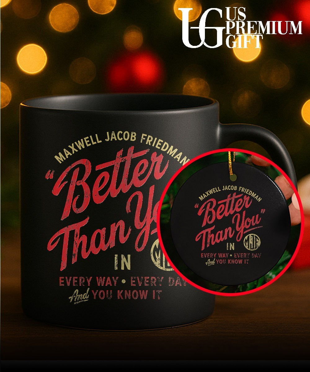 Maxwell Jacob Friedman MJF Better Than You in Every Way Every Day And You Know It shirt