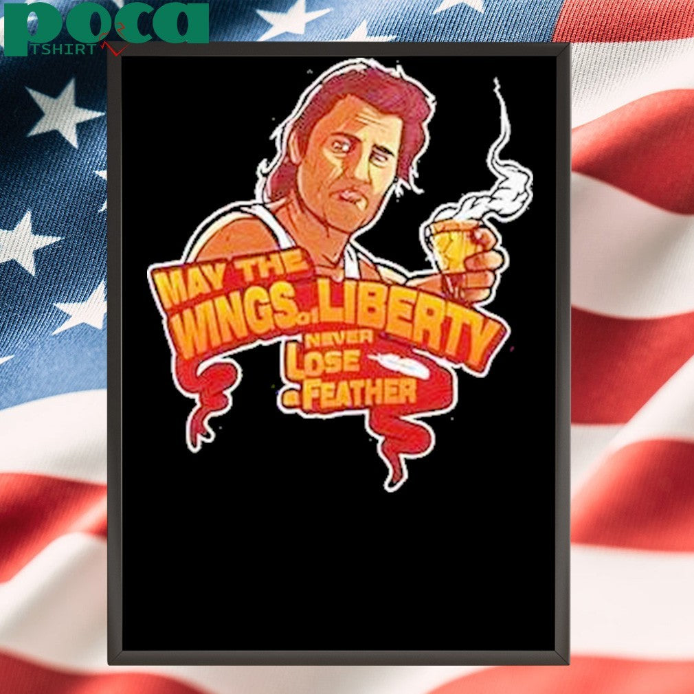 May The Wings Of Liberty Never Lose Feather Shirt