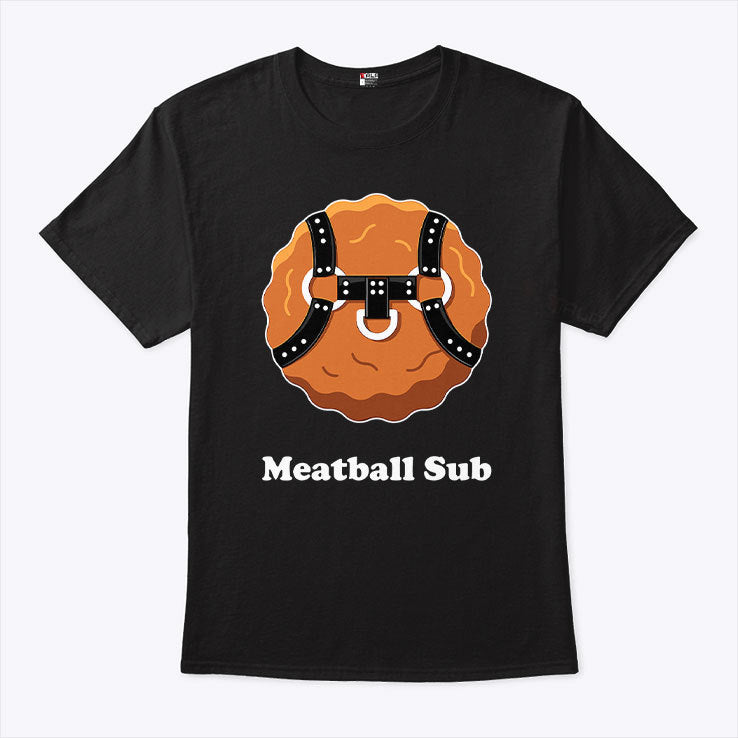 Meatball Sub Funny Sandwich Meatball Guy T Shirt