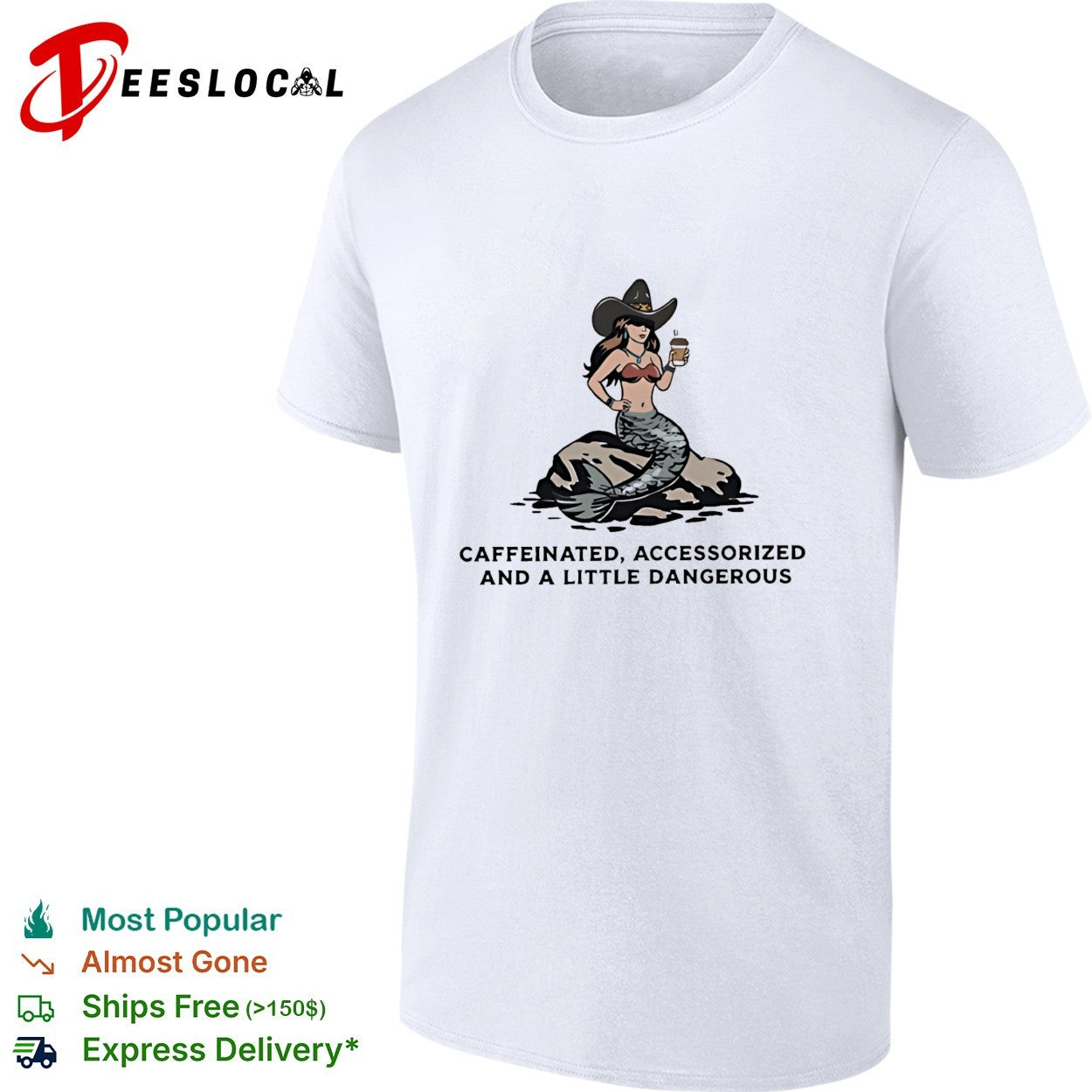 Mermaid cowgirl holding coffe caffeinated accessorized and a little dangerous shirt