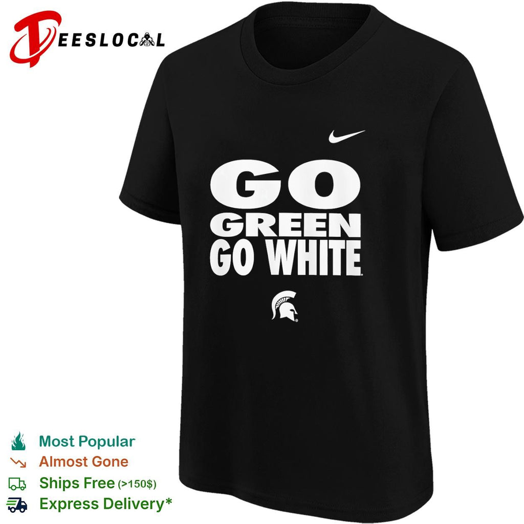 Michigan State Spartans Go Green Go White shirt