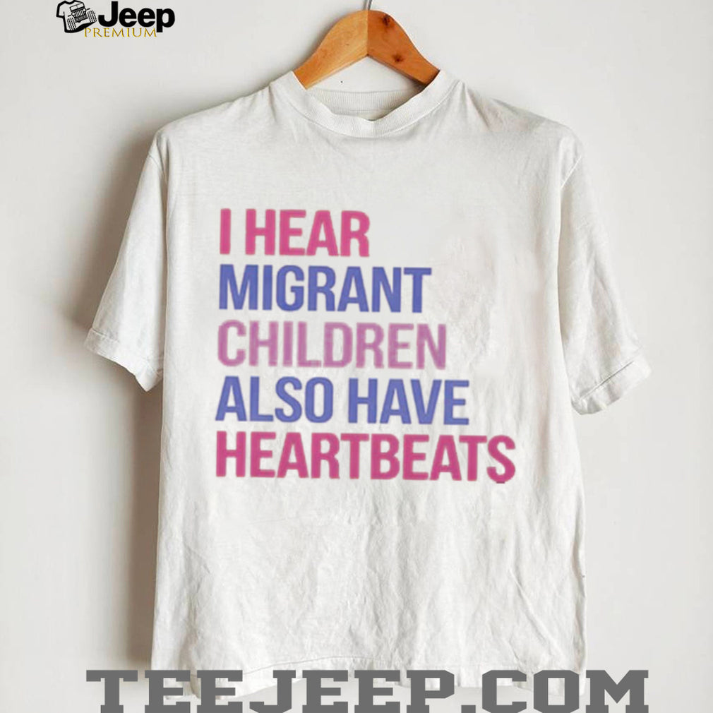 Migrant Children Have Heartbeats Human Rights Advocacy Shirt