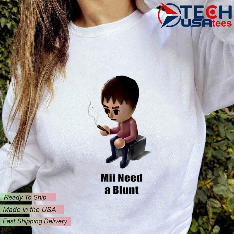 Mii need a Blunt smoking shirt