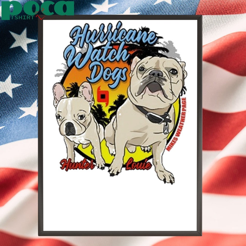 Mikes Weather Page Hurricane Watch Dogs Hunter Louie Shirt