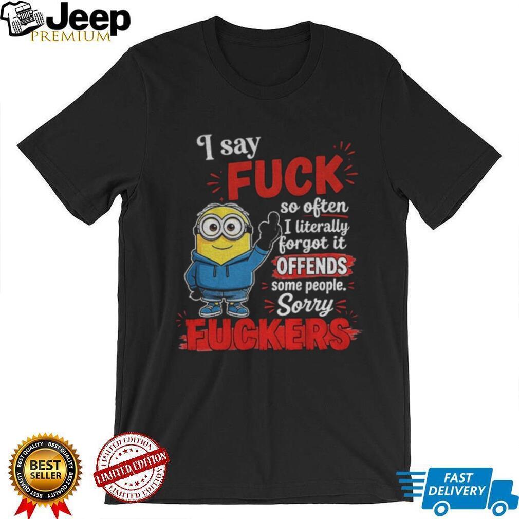Minion Hoodie Character I Say Fuck So Often I Literally Forgot It Offends Shirt