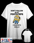 Minion don’t follow in my footsteps I run into walls shirt