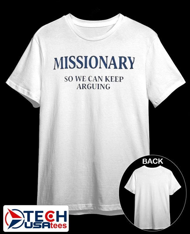 Missionary so we can keep arguing T-shirt