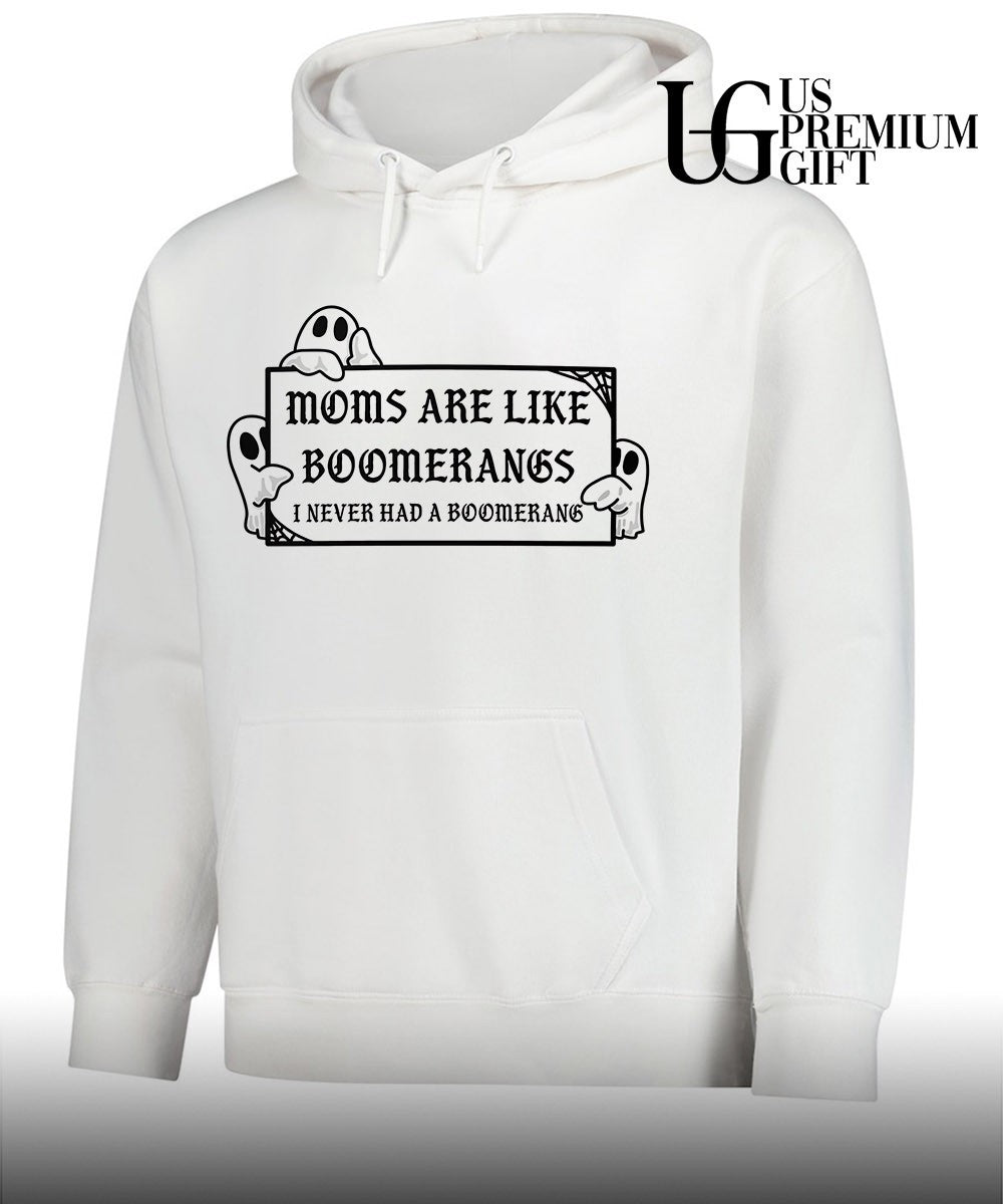 Moms are like boomerangs I never had a boomerang T-shirt
