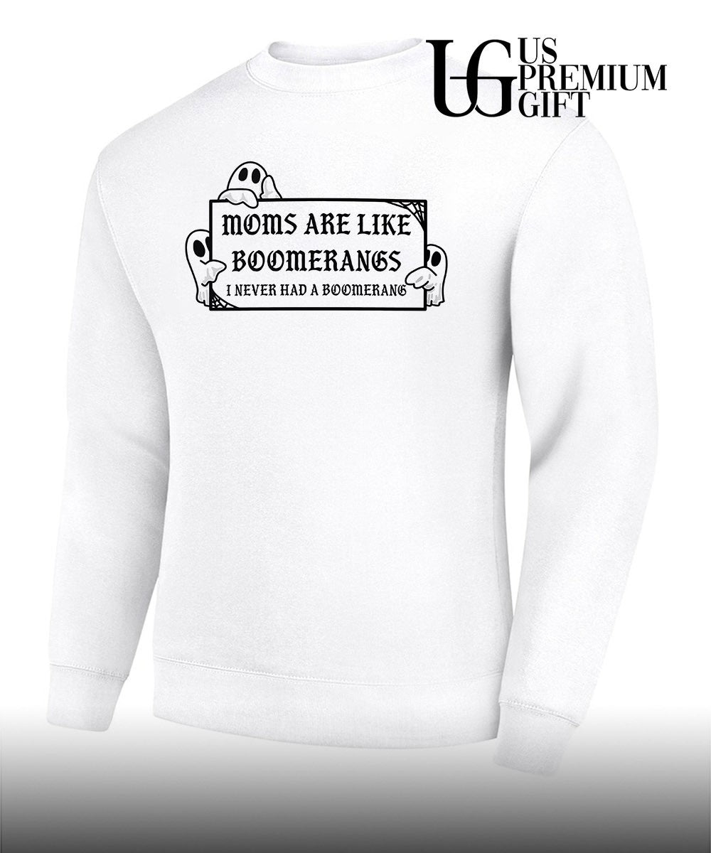 Moms are like boomerangs I never had a boomerang T-shirt