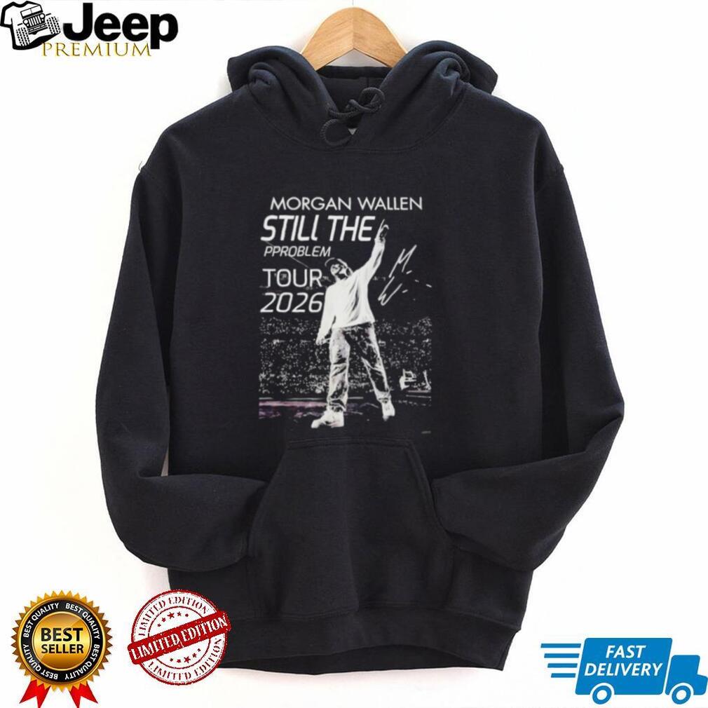 Morgan Wallen Still The Problem Tour 2026 Shirt