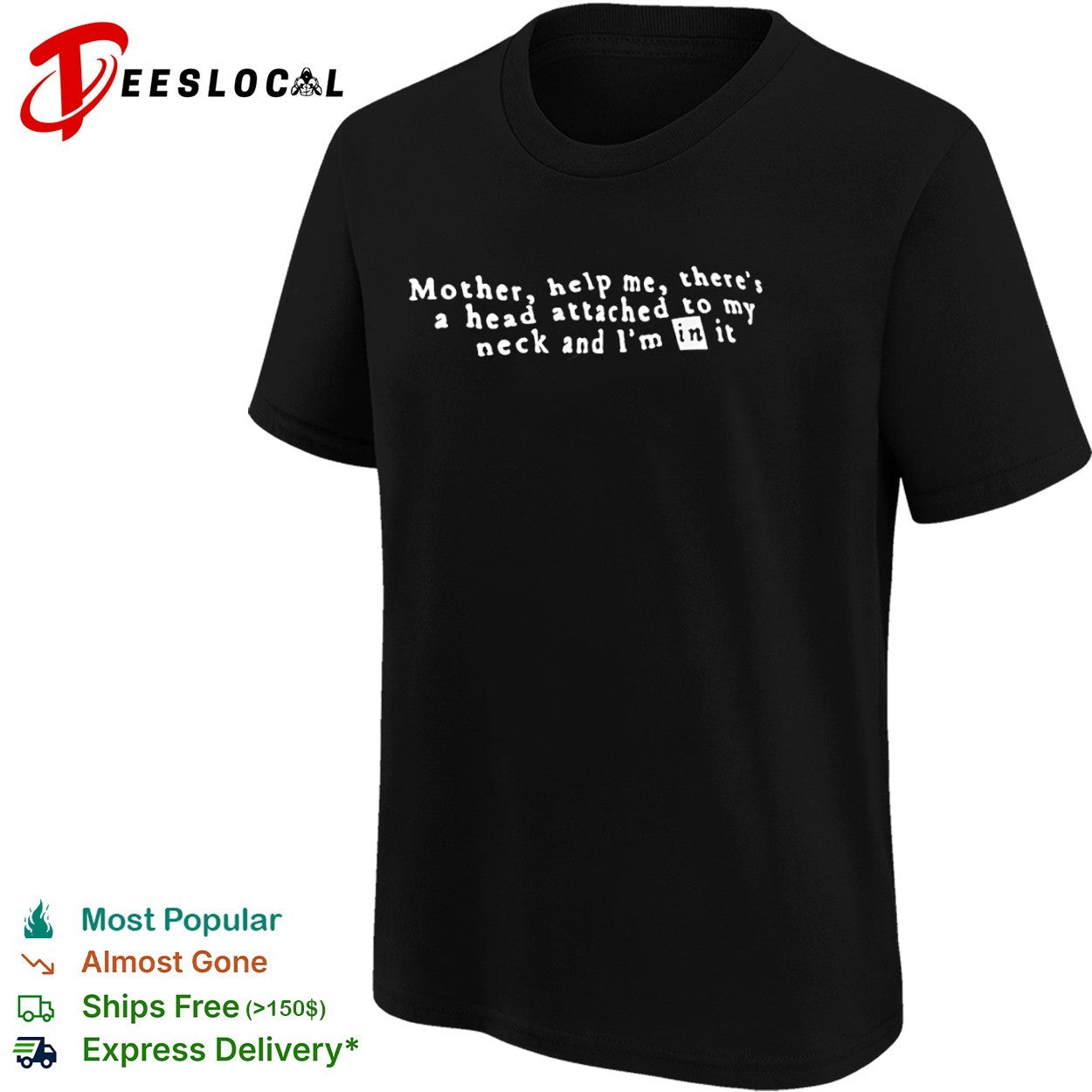 Mother help me there is a head attached to my neck and I am in it shirt