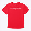 My Attitude Isn’t The Problem You Are Shirt