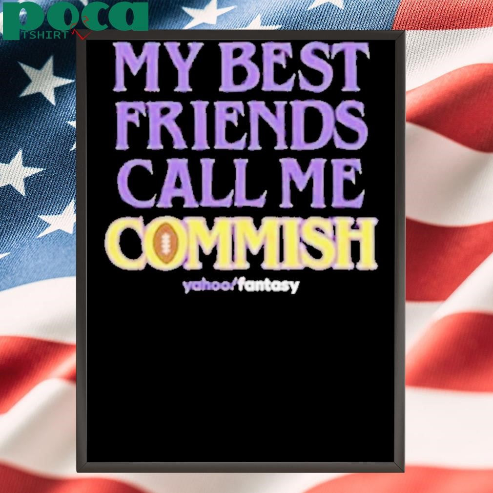 My Best Friends Call Me Commish Yahoo Fantasy Shirt