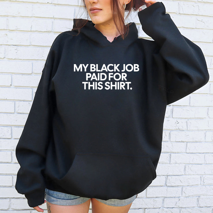 My Black Job Paid For This Shirt T Shirt