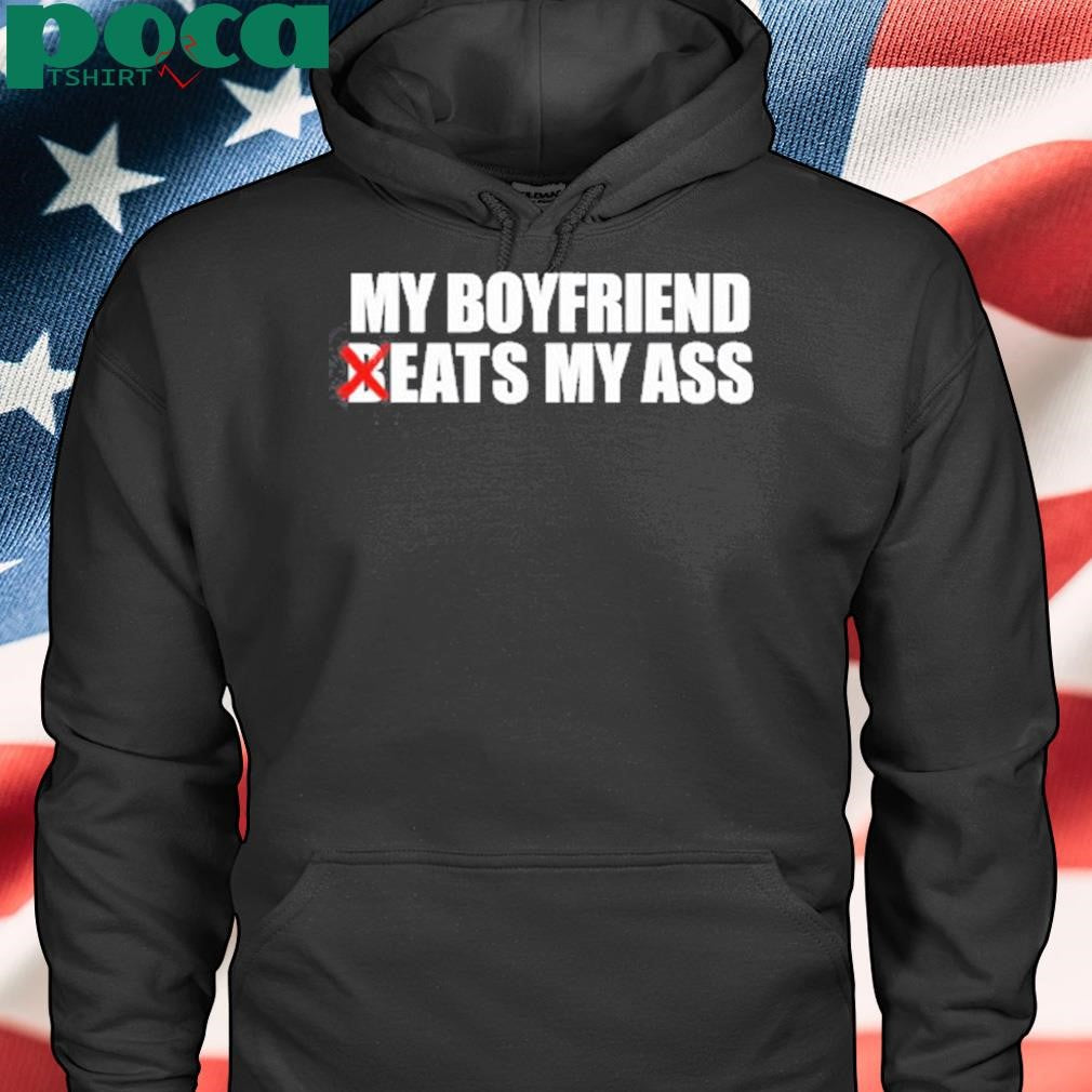 My Boyfriend Beats My Ass Shirt