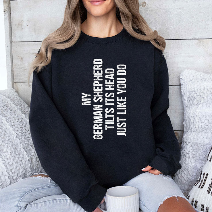 My German Shepherd Tilts Its Head Just Like You Do Shirt