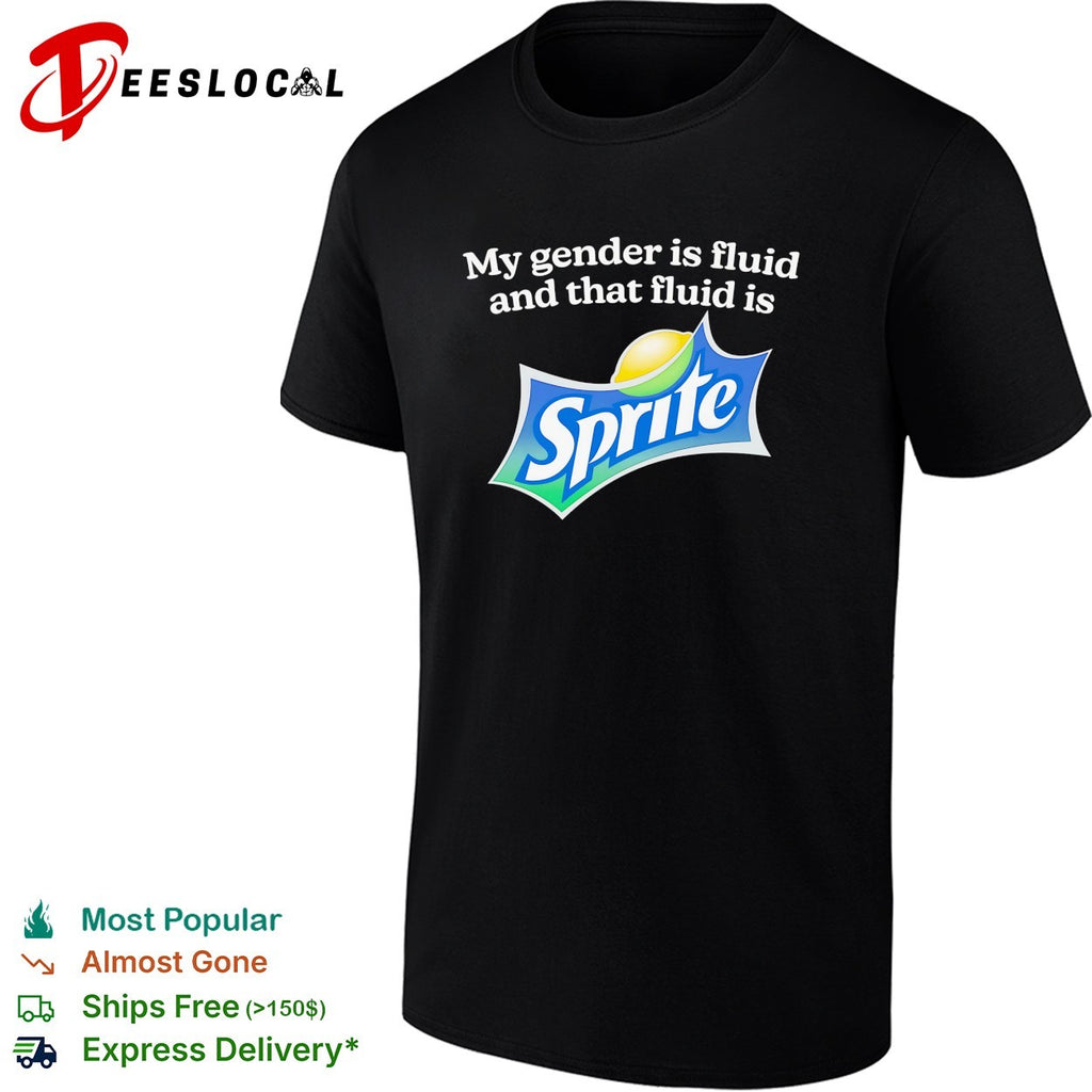 My gender is fluid and that fluid is Sprite shirt