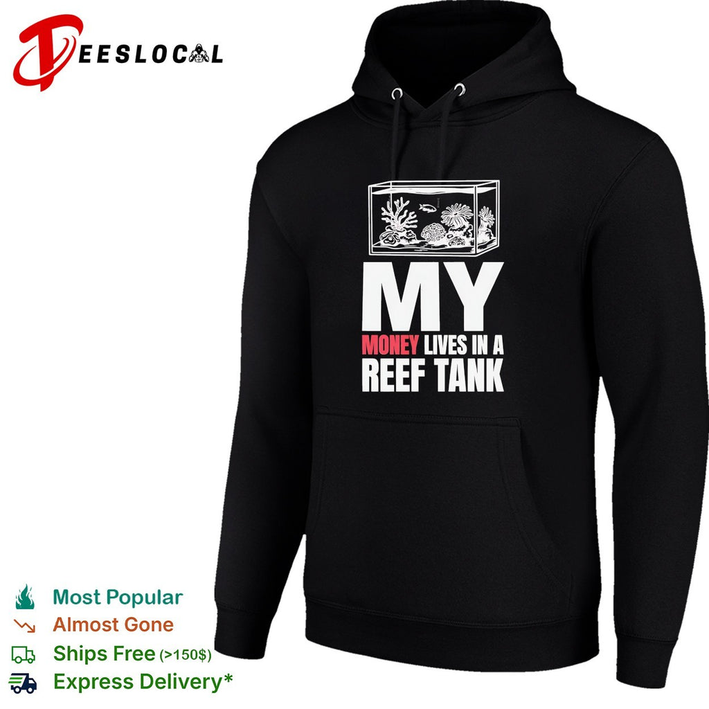 My money lives in a reef tank shirt