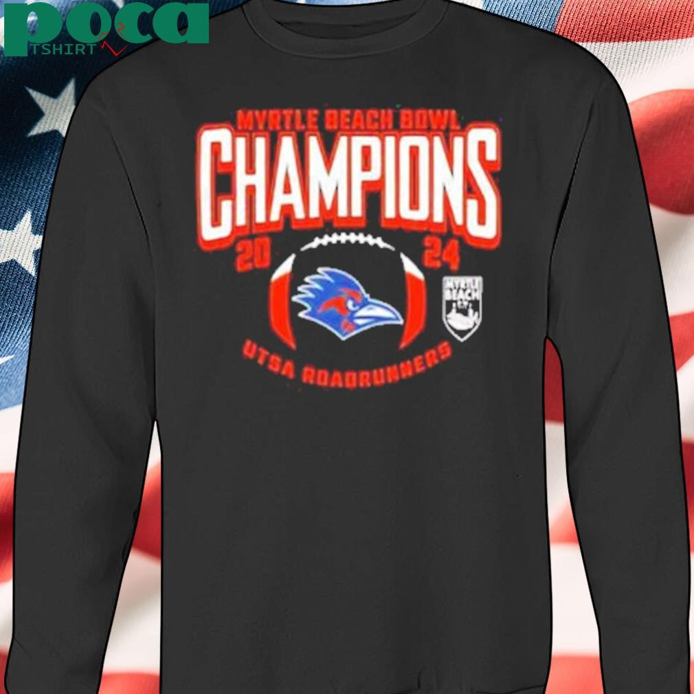 Myrtle Beach Bowl Champions 2024 Is UTSA Roadrunners NCAA Bowl Games 2024-2025 Merchandise Shirt