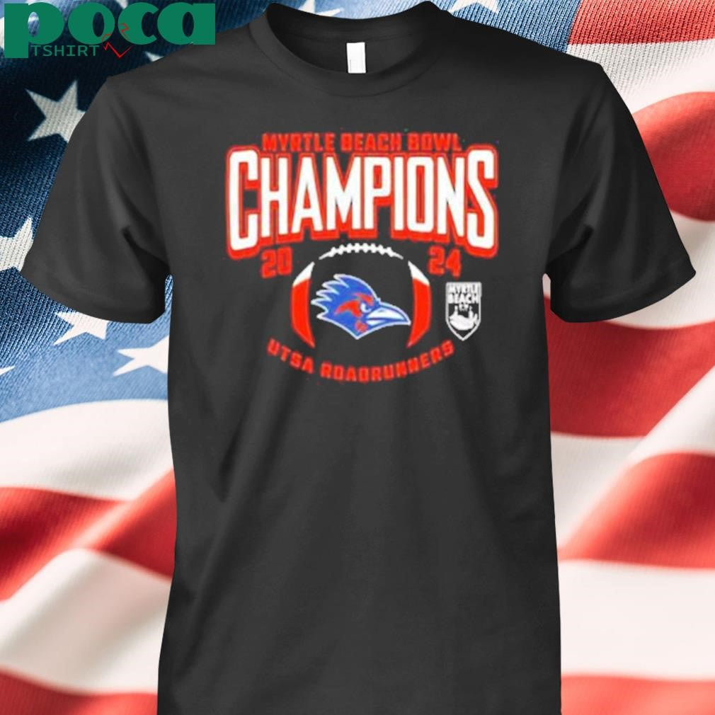Myrtle Beach Bowl Champions 2024 Is UTSA Roadrunners NCAA Bowl Games 2024-2025 Merchandise Shirt