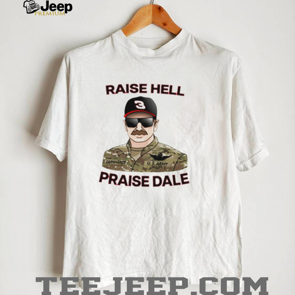 Raise Hell Praise Dale shirt