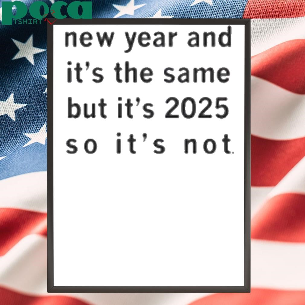 NEW YEAR AND IT’S THE SAME SHIRT