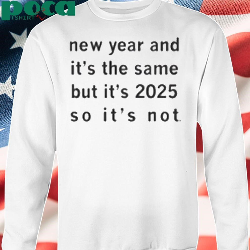 NEW YEAR AND IT’S THE SAME SHIRT