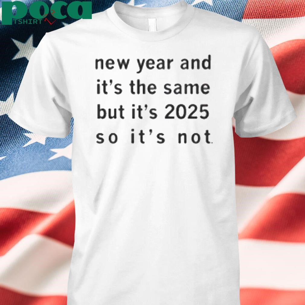 NEW YEAR AND IT’S THE SAME SHIRT