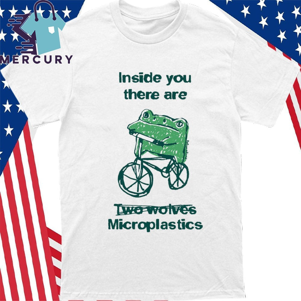 Inside You There Are Microplastics Frog Shirt