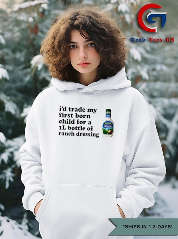 NSFW Ranch Dressing I’d trade my first born child for a 1L bottle of T-shirt